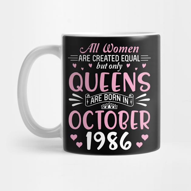 Happy Birthday 34 Years Old To All Women Are Created Equal But Only Queens Are Born In October 1986 by Cowan79